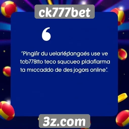 Depoimentos de usuários sobre o ck777bet